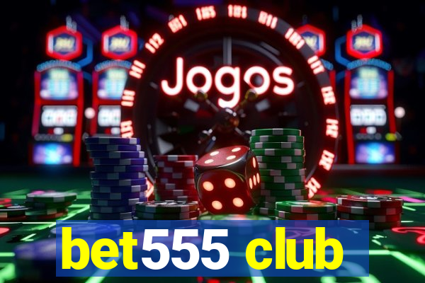 bet555 club